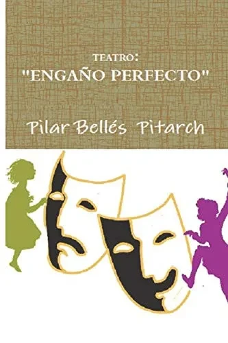 Teatro: "Engaño Perfecto": Obra Para Niños A Partir De Diez Años Con Ficha Bibliográfica Y Propuesta Didáctica (Spanish Edition)