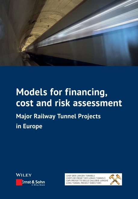 Models for Financing, Cost and Risk Assessment: Major Railway Tunnel Projects in Europe