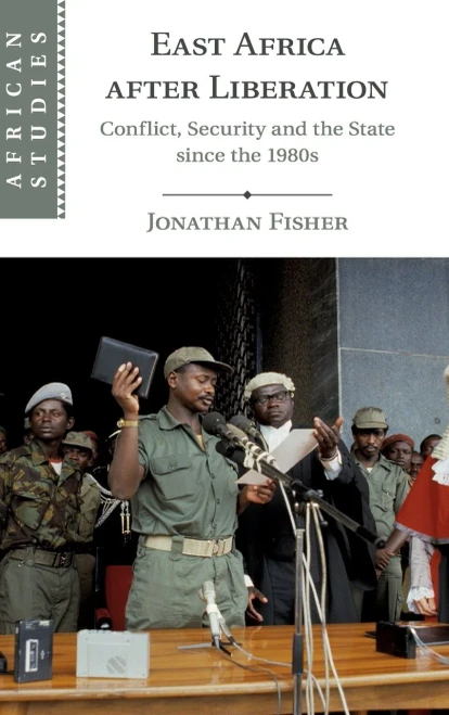 East Africa after Liberation: Conflict, Security and the State since the 1980s (African Studies, Series Number 147)