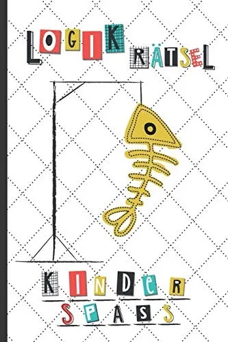 Logikrätsel Kinderspass: Ratespaß Für Kinder Mit Kindgerechter Variante Von Galgenmännchen - Inkl. Alphabet Tabelle - Lustiges Beschäftigungsbuch Und ... Für Viele Anlässe (German Edition)