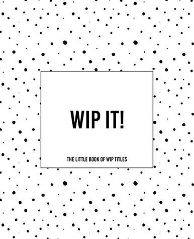 Wip It! - The Little Book Of Wip Titles: The Dotty Cover Version