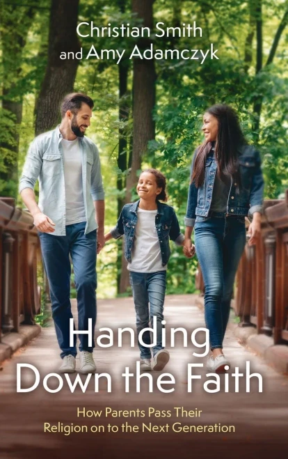 Handing Down the Faith: How Parents Pass Their Religion on to the Next Generation