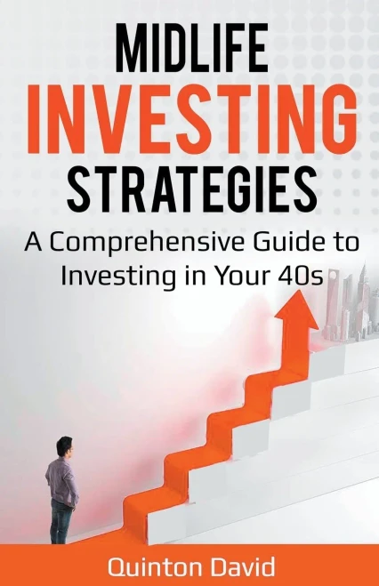 Midlife Investing Strategies: A Comprehensive Guide To Investing In Your 40S