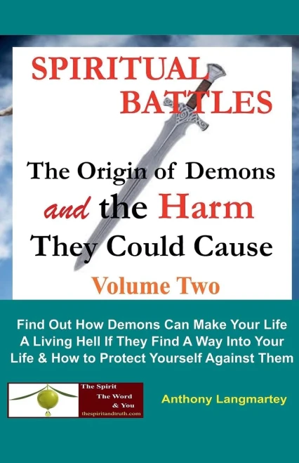 Spiritual Battles: The Origin Of Demons And The Harm They Could Cause
