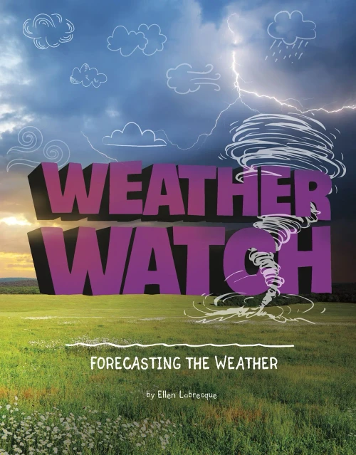 Weather Watch: Forecasting the Weather (Weather and Climate)