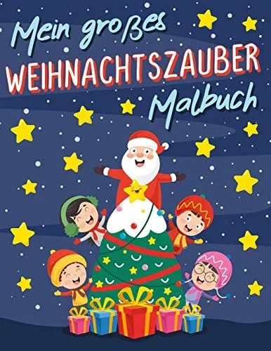 Mein Großes Weihnachtszauber Malbuch: Weihnachten Malbuch Für Kinder Ab Ca. 5 Jahren, Mit 20 Detailreichen Weihnachts- Und Wintermotiven, Zum Ausmalen ... Geschenk Für Kids Im Advent (German Edition)
