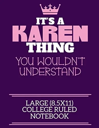 It'S A Karen Thing You Wouldn'T Understand Large (8.5X11) College Ruled Notebook: A Cute Notebook Or Notepad To Write In For Any Book Lovers, Doodle Writers And Budding Authors!