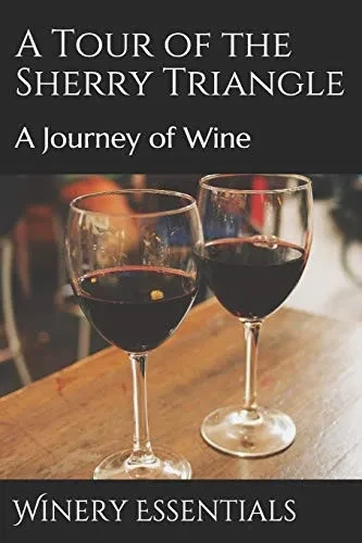 A Tour Of The Sherry Triangle: A Journey Of Wine