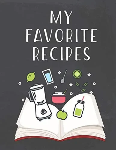 My Favorite Recipes: Do It Yourself Cookbook To Note Down Your Favorite Recipes