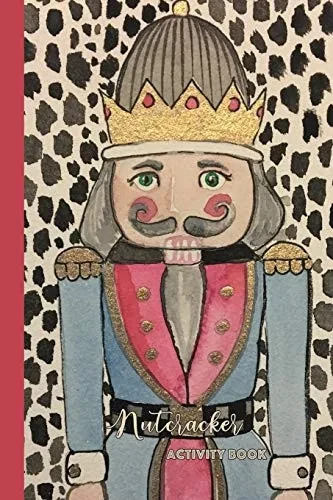 Nutcracker Activity Book: Fun Book Of Entertaining Games And Activities For Your Ballet Dancer Or Nutcracker Fan