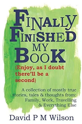 Finally Finished My Book: Enjoy, As I Doubt There'Ll Be A Second