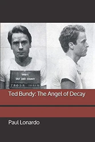 Ted Bundy: The Angel Of Decay
