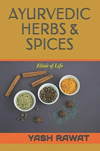 Ayurvedic Herbs & Spices: Elixir Of Life