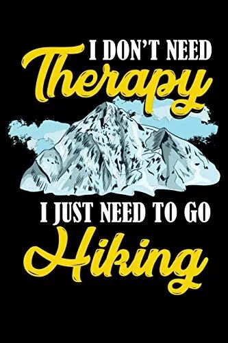 I Don'T Need Therapy I Just Need To Go Hiking: 120 Pages I 6X9 I Music Sheet I Funny Camping, Mountaineering & Adventure Gifts