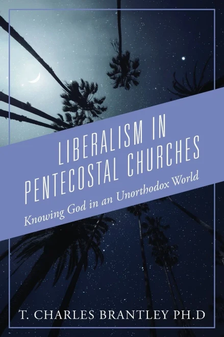 Liberalism in Pentecostal Churches: Knowing God in an Unorthodox World