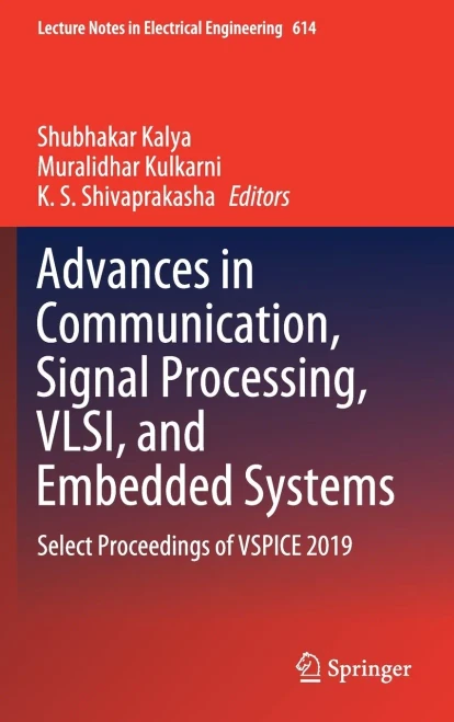 Advances in Communication, Signal Processing, VLSI, and Embedded Systems: Select Proceedings of VSPICE 2019 (Lecture Notes in Electrical Engineering, 614)