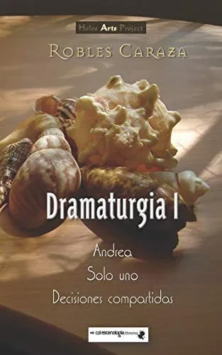 Robles Caraza Dramaturgia I (Spanish Edition)