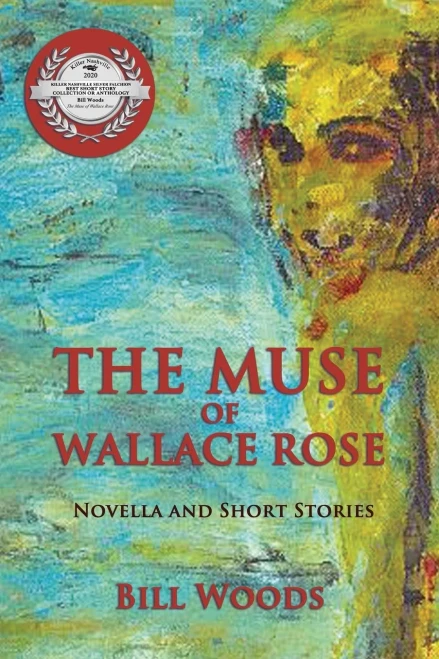 The Muse Of Wallace Rose: Novella And Short Stories