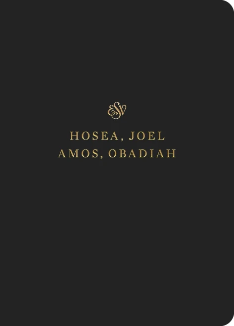 Esv Scripture Journal: Hosea, Joel, Amos, And Obadiah