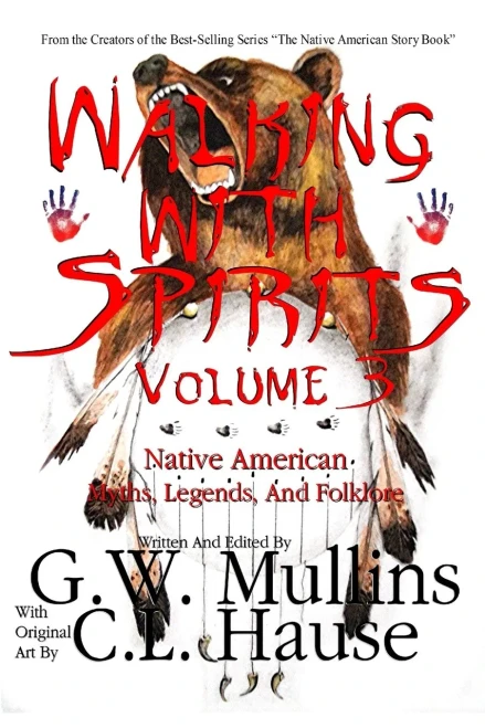 Walking With Spirits Volume 3 Native American Myths, Legends, And Folklore (3)