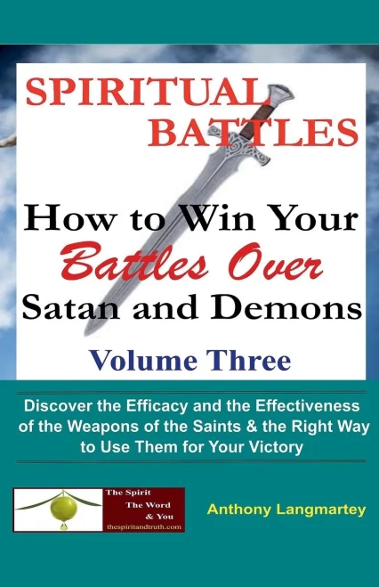 Spiritual Battles: How To Win Your Battles Over Satan And Demons
