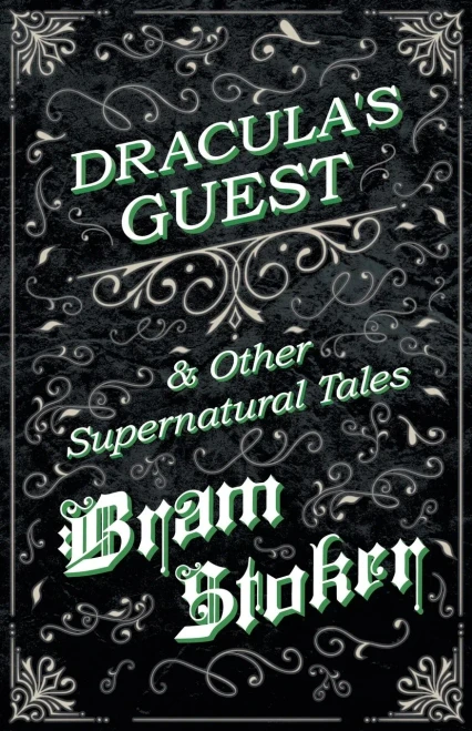 Dracula'S Guest & Other Supernatural Tales