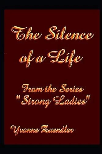 The Silence Of A Life: The Life Of Edith Krause (Strong Ladies)