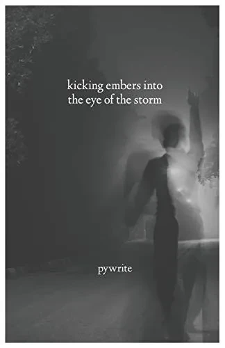 Kicking Embers Into The Eye Of The Storm