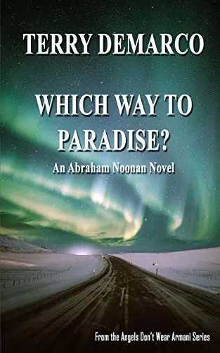 Which Way To Paradise?: An Abraham Noonan Novel (Angels Don'T Wear Armani Book 2)