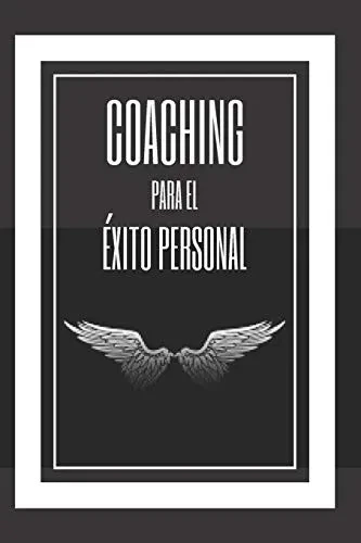 Coaching Para El Éxito Personal: Entrena Tu Mente Y Tus Habilidades! (Spanish Edition)
