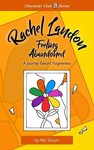 Rachel Landon, Feeling Abandoned: A Journey Toward Forgiveness (Character Club Series)