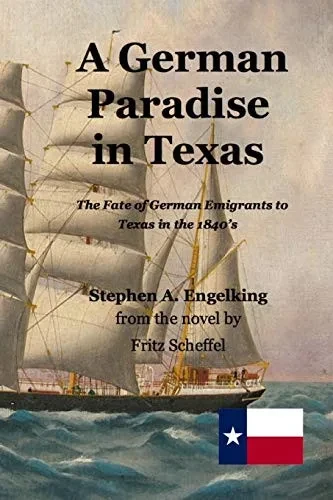 A German Paradise in Texas: The Fate of German Emigrants to Texas in the 1840’s