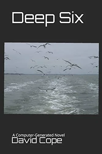Deep Six: A Computer-Generated Novel (Computer Generated Novel - Alma)