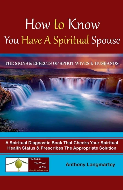 How To Know You Have A Spiritual Spouse: The Signs And Effects Of Spirit Wives And Husbands