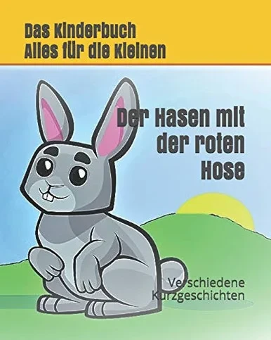 Die Hasen Mit Der Roten Hose: Verschiedene Kindergeschichten (German Edition)