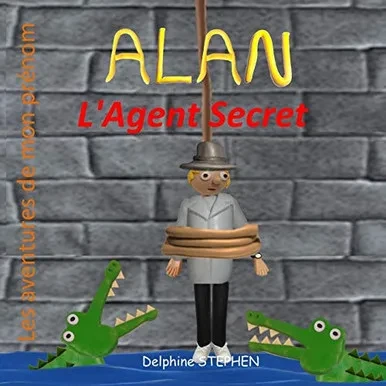 Alan L'Agent Secret: Les Aventures De Mon Prénom (French Edition)