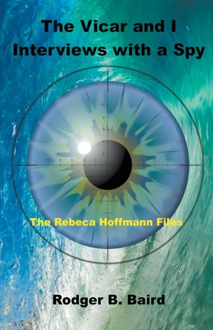 The Vicar And I - Interviews With A Spy (The Rebeca Hoffmann Files)