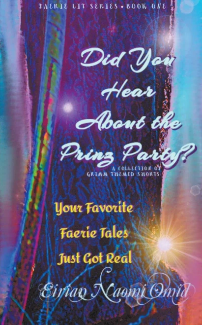 Did You Hear About The Prinz Party?: A Collection Of Grimm Themed Shorts (Faerie Lit)