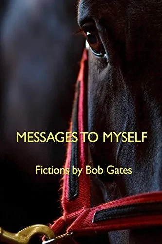 Messages To Myself: Fictions By Bob Gates