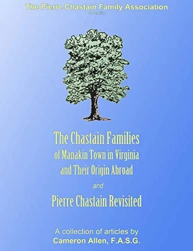 The Chastain Families Of Manakin Town: And Pierre Chastain Revisited