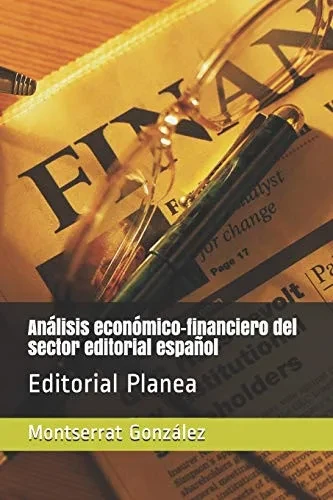 Análisis Económico-Financiero Del Sector Editorial Español: Editorial Planea (Spanish Edition)