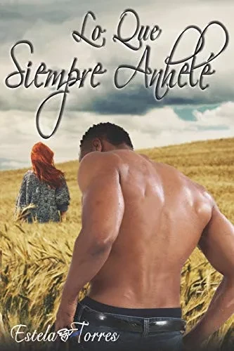 Lo Que Siempre Anhelé (Spanish Edition)