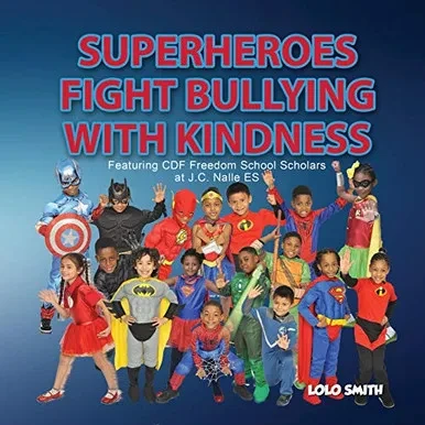 Super Heroes Fight Bullying With Kindness: Featuring Cdf Freedom School Scholars At J.C. Nalle Es
