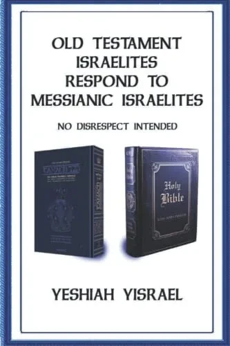 Old Testament Israelites Respond To Messianic Israelites: No Disrespect Intended