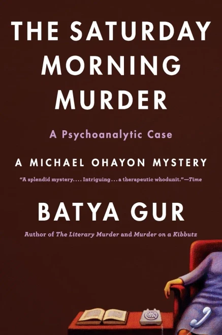 The Saturday Morning Murder: A Psychoanalytic Case (Michael Ohayon Mysteries, No. 1)