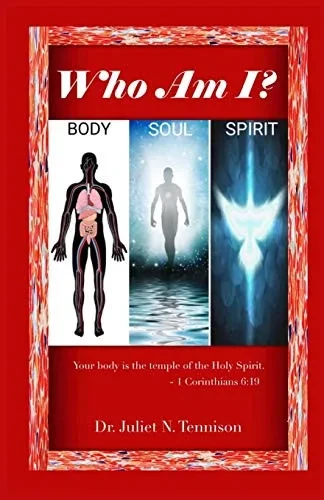 Who Am I?: Body, Soul, And Spirit