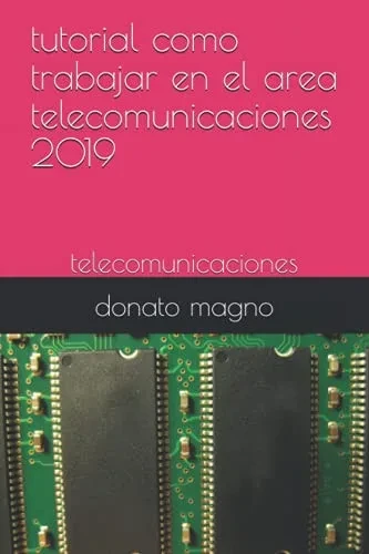 Tutorial Como Trabajar En El Area Telecomunicaciones 2019: Telecomunicaciones (Spanish Edition)