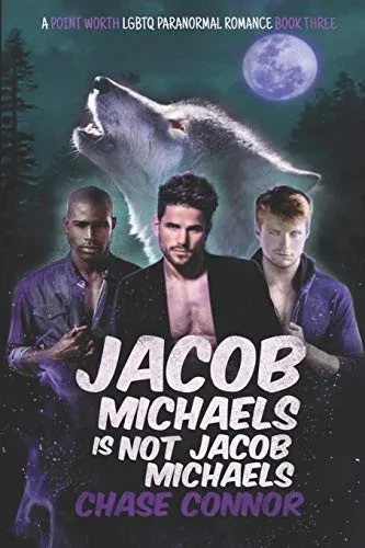 Jacob Michaels Is Not Jacob Michaels (A Point Worth Lgbtq Paranormal Romance Book 3)