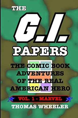 The G.I. Papers - Volume 1: The Comic Book Adventures Of The Real American Hero