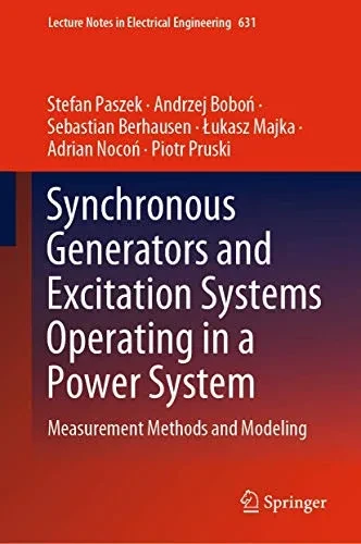 Synchronous Generators and Excitation Systems Operating in a Power System: Measurement Methods and Modeling (Lecture Notes in Electrical Engineering, 631)